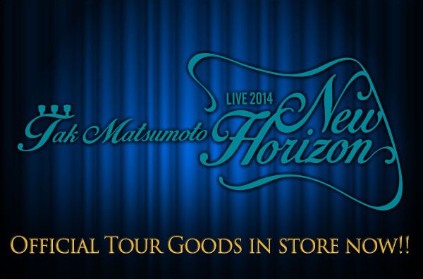 Tak Matsumoto LIVE 2014 -New Horizon-ツアーグッズがB’z the Storeにて販売開始！